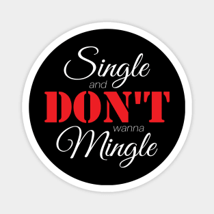 Single & Don't Wanna Mingle (White) Magnet